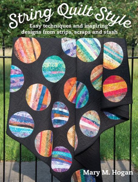 String Quilt Style - Mary M. Hogan - Books - Landauer Publishing - 9781935726821 - March 31, 2016