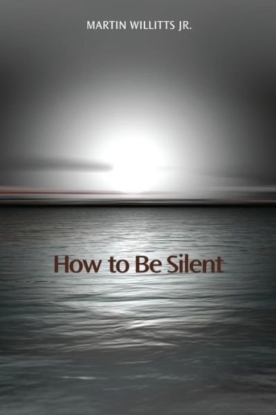 Cover for Martin Willitts Jr · How to Be Silent (Paperback Book) (2016)