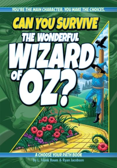 Can You Survive the Wonderful Wizard of Oz?: A Choose Your Path Book - Interactive Classic Literature - Ryan Jacobson - Books - Lake 7 Creative - 9781940647821 - November 17, 2022