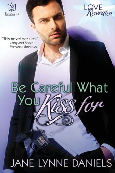 Cover for Jane Lynne Daniels · Be Careful What You Kiss for (Paperback Book) (2014)