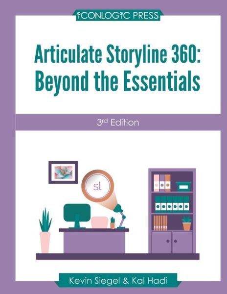 Articulate Storyline 360 - Kal Hadi - Bøker - Iconlogic, Inc. - 9781944607821 - 28. oktober 2021