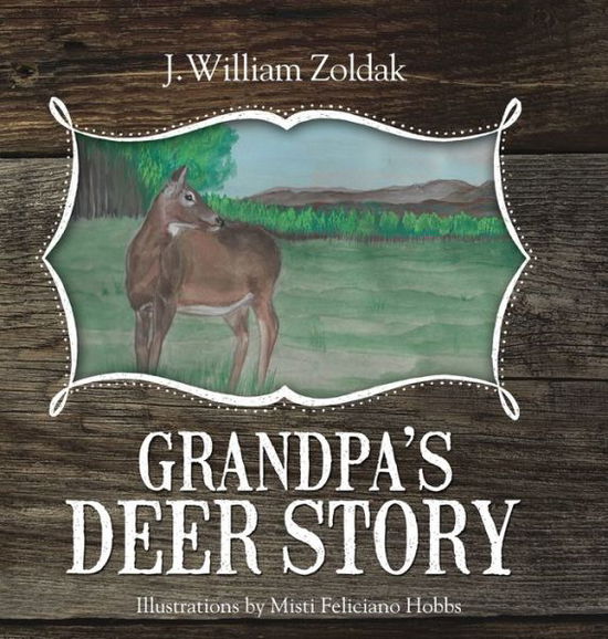 Cover for J William Zoldak · Grandpa's Deer Story (Hardcover Book) (2020)