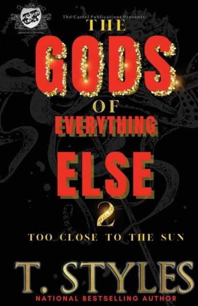 Cover for T Styles · The Gods of Everything Else 2: Too Close To The Sun (The Cartel Publications Presents) - War (Paperback Book) (2022)
