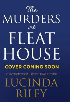 Cover for Lucinda Riley · The Murders at Fleat House (Gebundenes Buch) (2022)