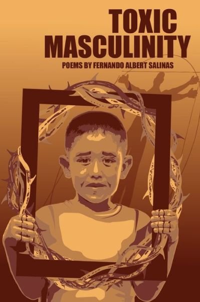 Fernando Albert Salinas · Toxic Masculinity: The Misadventures of a Barrio Boy (Paperback Book) (2021)