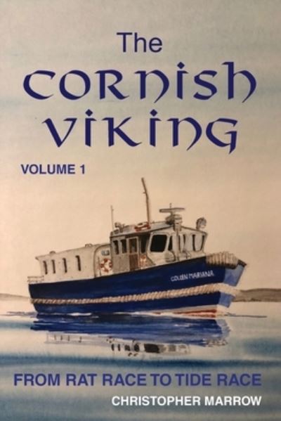 Cover for Christopher Marrow · The Cornish Viking: Volume 1: From Rat Race to Tide Race (Paperback Book) (2023)