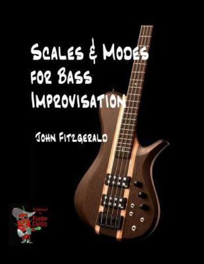 Scales and Modes for Bass Improvisation - John Fitzgerald - Libros - Createspace Independent Publishing Platf - 9781978198821 - 14 de octubre de 2017