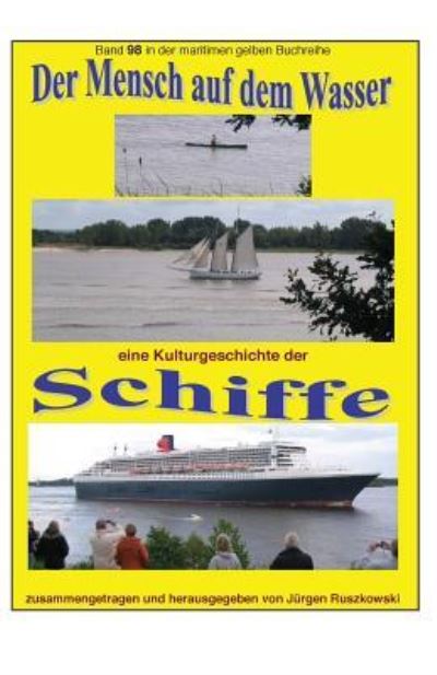 Cover for Juergen Ruszkowski · Der Mensch Auf Dem Wasser - Eine Kulturgeschichte Der Schiffe (Paperback Book) (2017)