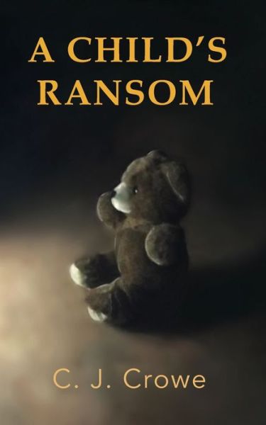 Cover for C J Crowe · A Child's Ransom (Paperback Book) (2018)