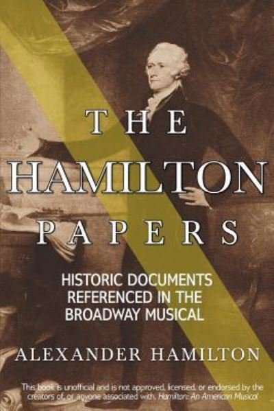 The Hamilton Papers - Alexander Hamilton - Bøger - Createspace Independent Publishing Platf - 9781982032821 - 21. november 2016