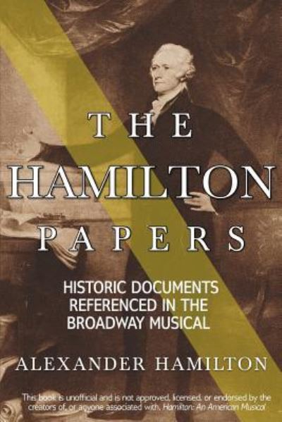 The Hamilton Papers - Alexander Hamilton - Libros - Createspace Independent Publishing Platf - 9781982032821 - 21 de noviembre de 2016