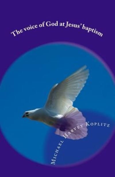 Cover for Michael Harvey Koplitz · The Voice of God at Jesus' Baptism (Paperback Book) (2018)