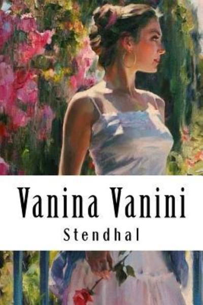 Vanina Vanini - Stendhal - Books - Createspace Independent Publishing Platf - 9781986881821 - March 27, 2018