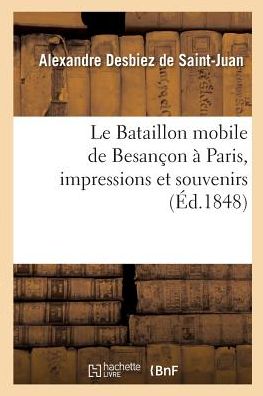 Cover for Saint-Juan · Le Bataillon Mobile de Besancon A Paris, Impressions Et Souvenirs (Paperback Book) (2016)