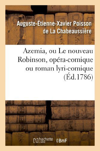 Cover for La Chabeaussiere-a · Azemia, Ou Le Nouveau Robinson, Opera-comique Ou Roman Lyri-comique (Paperback Book) (2018)