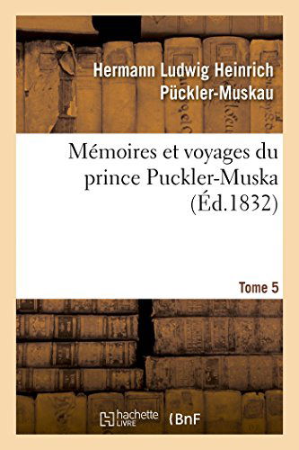 Cover for Puckler-muskau-h · Mémoires et Voyages Du Prince Puckler-muskau: Lettres Posthumes. Tome 5 (Paperback Book) [French edition] (2014)