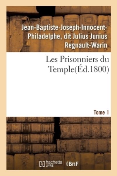 Cover for Regnault-Warin-J-B-J-I-P · Les Prisonniers Du Temple (Paperback Book) (2017)