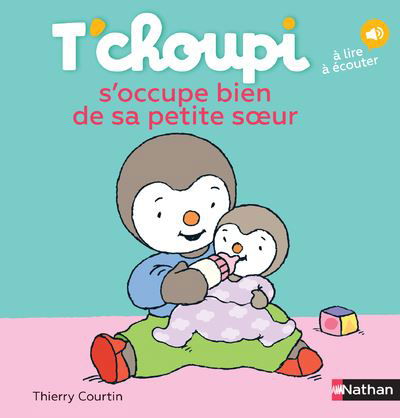 Thierry Courtin · T'choupi: T'choupi s'occupe bien de sa petite soeur (Gebundenes Buch) (2003)