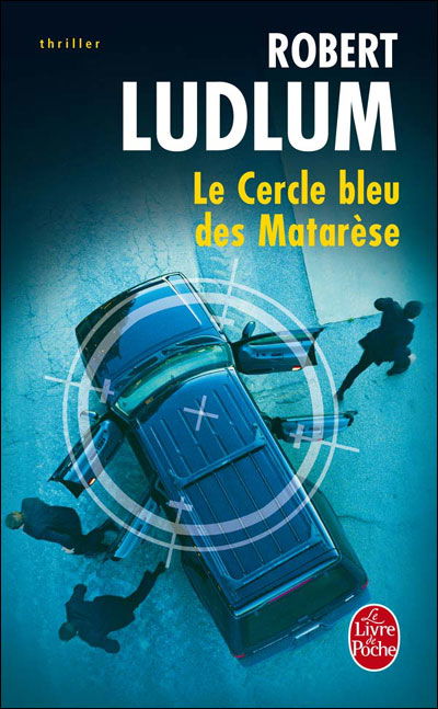 Cover for Robert Ludlum · Le Cercle Bleu Des Matarese = the Matarese Circle (Le Livre De Poche) (French Edition) (Paperback Book) [French edition] (2008)