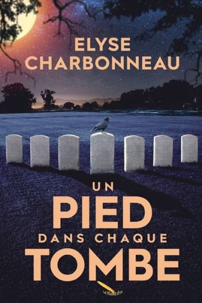 Cover for Elyse Charbonneau · Un pied dans chaque tombe (Paperback Book) (2021)