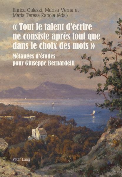 Cover for &quot; Tout Le Talent d'Ecrire Ne Consiste Apres Tout Que Dans Le Choix Des Mots &quot;: Melanges d'Etudes Pour Giuseppe Bernardelli (Paperback Book) (2015)