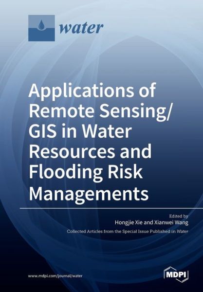 Cover for Hongjie Xie · Applications of Remote Sensing/ GIS in Water Resources and Flooding Risk Managements (Pocketbok) (2018)