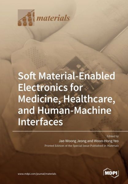 Cover for Jae-Woong Jeong · Soft Material-Enabled Electronics for Medicine, Healthcare, and Human-Machine Interfaces (Paperback Book) (2020)