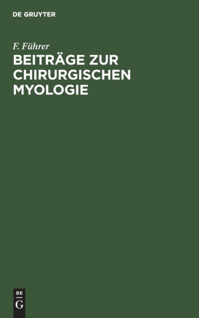 Cover for F Fuhrer · Beitrage zur chirurgischen Myologie (Hardcover bog) (1901)