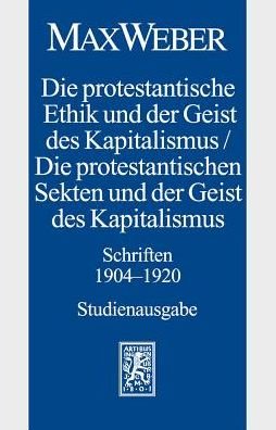 Cover for Max Weber · Max Weber-Studienausgabe: Band I/18: Die protestantische Ethik und der Geist des Kapitalismus / Die protestantischen Sekten und der Geist des Kapitalismus. Schriften 1904-1920 (Paperback Book) (2021)