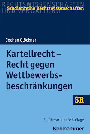 Kartellrecht - Recht Gegen Wettbewerbsbeschränkungen - Jochen Glöckner - Bücher - Kohlhammer, W., GmbH - 9783170408821 - 20. Oktober 2021