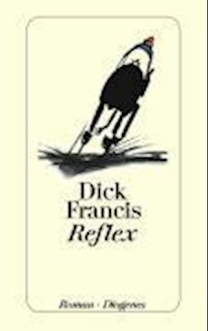 Cover for Dick Francis · Detebe.21982 Francis.reflex (Book)