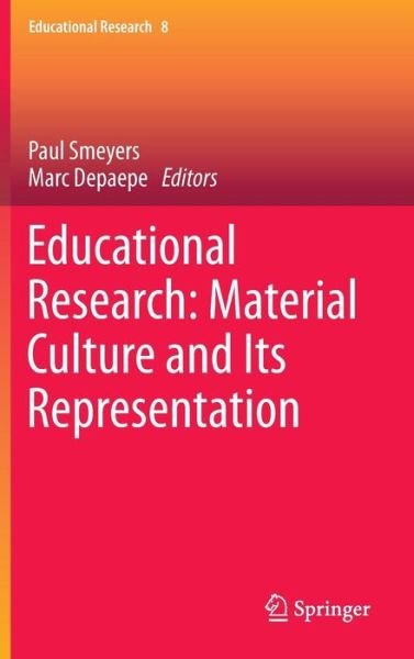 Paul Smeyers · Educational Research: Material Culture and Its Representation - Educational Research (Hardcover Book) (2014)