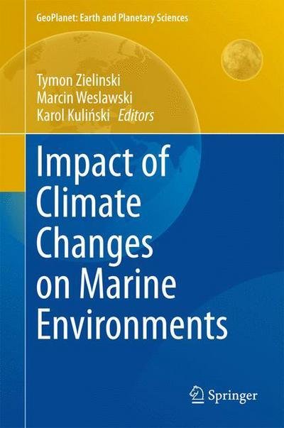 Cover for Tymon Zielinski · Impact of Climate Changes on Marine Environments - GeoPlanet: Earth and Planetary Sciences (Hardcover bog) [2015 edition] (2015)