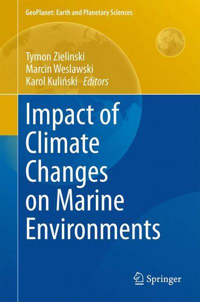 Impact of Climate Changes on Marine Environments - GeoPlanet: Earth and Planetary Sciences - Tymon Zielinski - Bøker - Springer International Publishing AG - 9783319142821 - 4. mars 2015