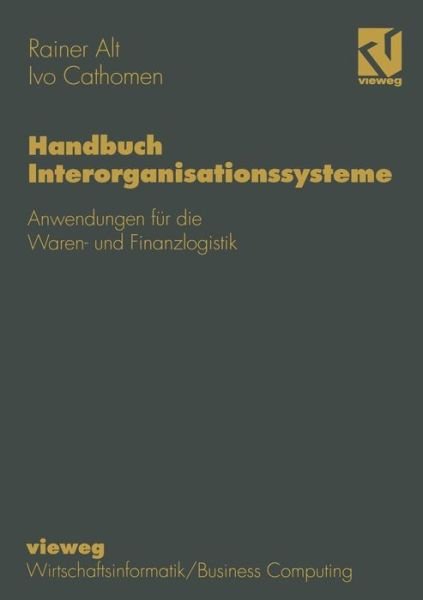 Handbuch Interorganisationssysteme: Anwendungen Fur Die Waren- Und Finanzlogistik - Wirtschaftsinformatik - Rainer Alt - Livros - Vieweg+teubner Verlag - 9783322830821 - 11 de abril de 2014