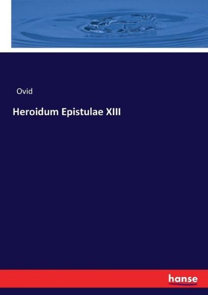 Cover for Ovid · Heroidum Epistulae XIII (Paperback Book) (2017)