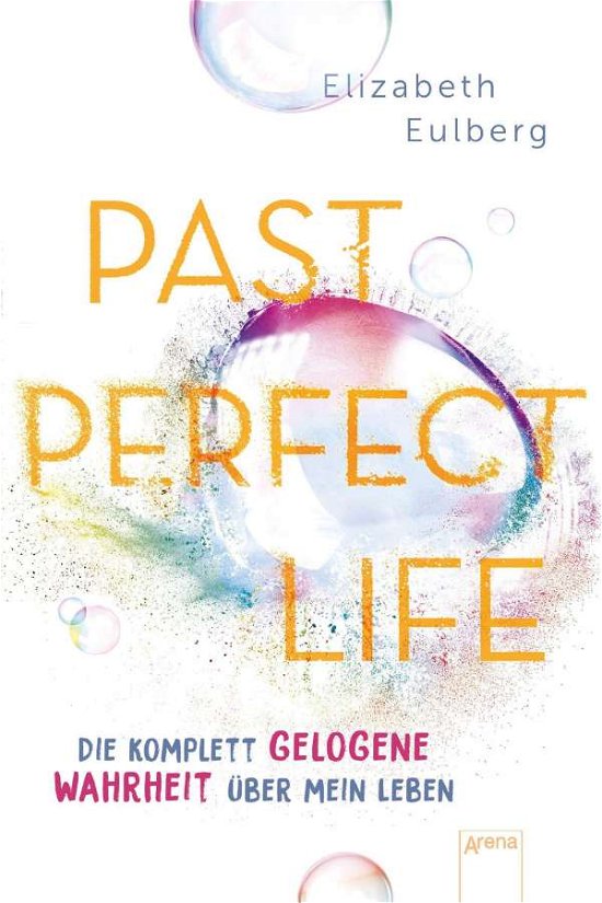 Cover for Elizabeth Eulberg · Past Perfect Life. Die komplett gelogene Wahrheit über mein Leben (Paperback Bog) (2021)