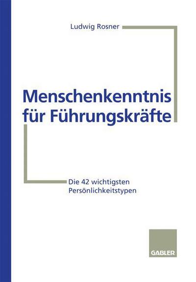 Cover for Ludwig Rosner · Menschenkenntnis Fur Fuhrungskrafte: Die 42 Wichtigsten Persoenlichkeitstypen (Paperback Book) [1996 edition] (1996)