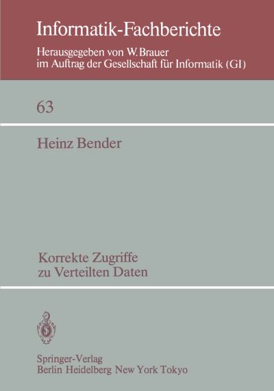 Cover for H. Bender · Korrekte Zugriffe Zu Verteilten Daten - Informatik-fachberichte / Subreihe Kunstliche Intelligenz (Paperback Book) [German edition] (1983)