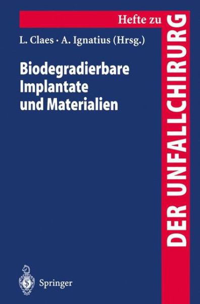 Cover for Lutz Claes · Biodegradierbare Implantate Und Materialien - Hefte Zur Zeitschrift  &quot;Der Unfallchirurg&quot; (Paperback Book) (1997)