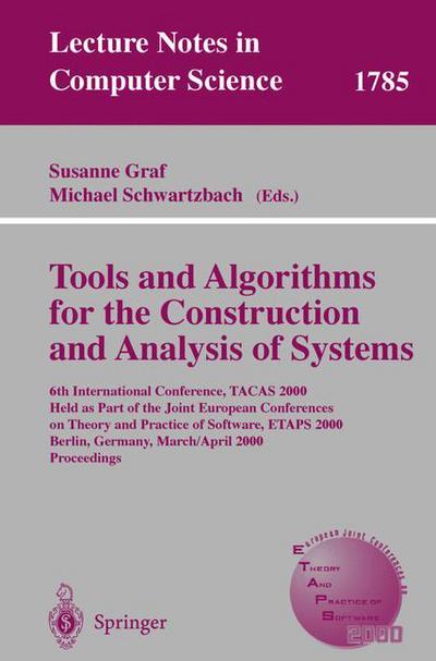 Cover for S Graf · Tools and Algorithms for the Construction and Analysis of Systems: 6th International Conference, Tacas 2000 Held As Part of the Joint European Conferences on Theory and Practice of Software, Etaps 2000 Berlin, Germany, March 25 - April 2, 2000 Proceedings (Paperback Book) (2000)