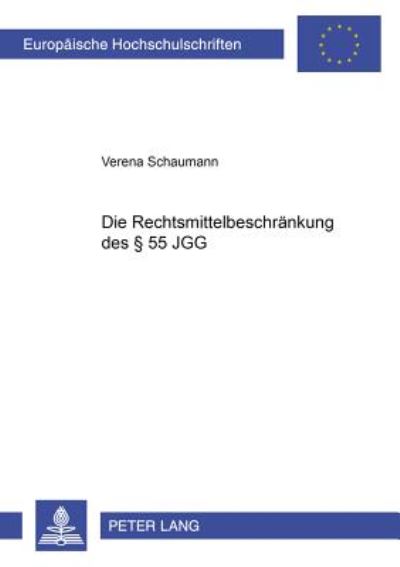 Cover for Verena Schaumann · Die Rechtsmittelbeschraenkung Des § 55 Jgg - Europaeische Hochschulschriften Recht (Paperback Book) (2001)
