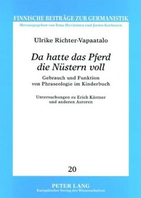 Cover for Richter-Vapaatalo Ulrike Richter-Vapaatalo · Ã‚Â«Da hatte das Pferd die Nuestern vollÃ‚Â»: Gebrauch und Funktion von Phraseologie im Kinderbuch (Paperback Book) (2007)