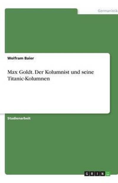 Max Goldt - Der Kolumnist und sei - Baier - Books - GRIN Verlag GmbH - 9783638836821 - October 27, 2007
