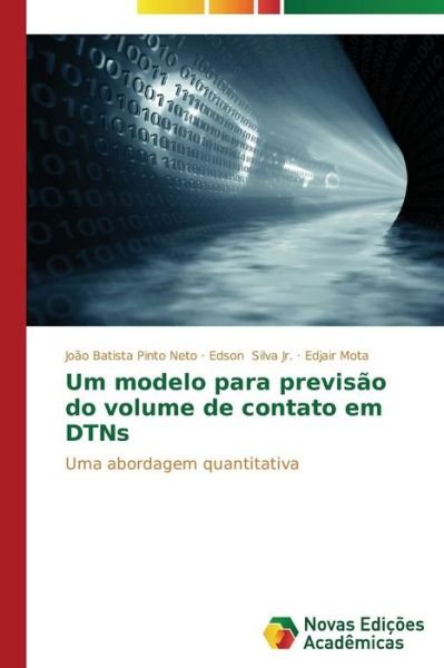 Cover for Edjair Mota · Um Modelo Para Previsão Do Volume De Contato Em Dtns: Uma Abordagem Quantitativa (Pocketbok) [Portuguese edition] (2014)