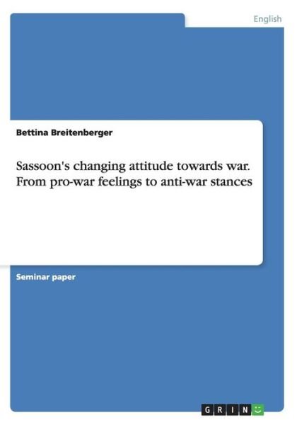 Cover for Bettina Breitenberger · Sassoon's Changing Attitude Towards War. from Pro-war Feelings to Anti-war Stances (Paperback Bog) (2014)