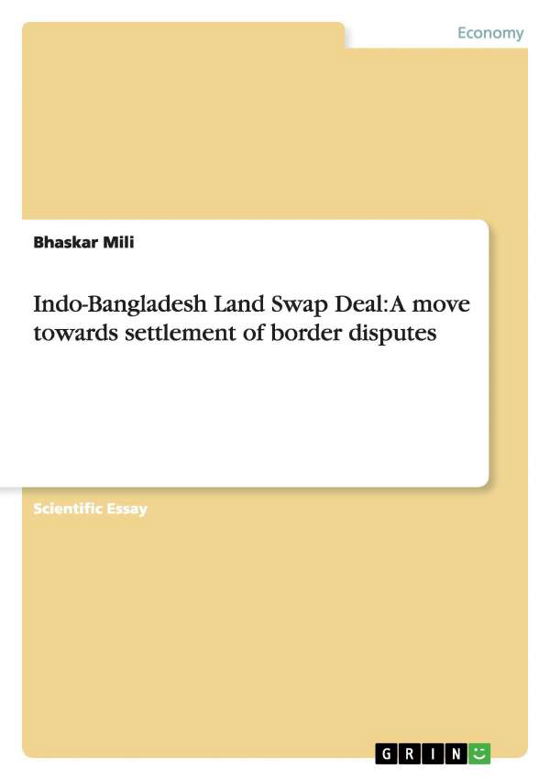 Indo-Bangladesh Land Swap Deal: A - Mili - Books - GRIN Verlag GmbH - 9783656870821 - January 8, 2015