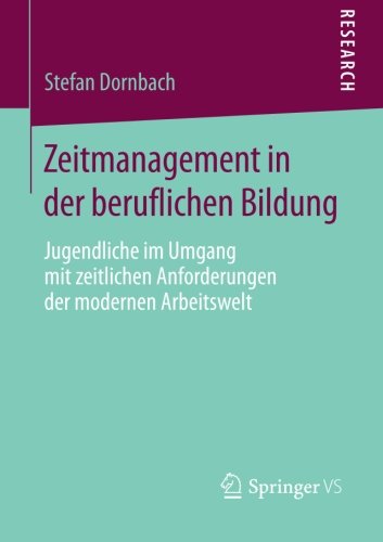 Cover for Stefan Dornbach · Zeitmanagement in Der Beruflichen Bildung: Jugendliche Im Umgang Mit Zeitlichen Anforderungen Der Modernen Arbeitswelt (Paperback Book) [2014 edition] (2014)