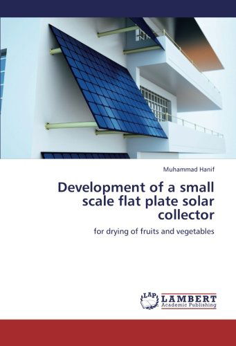 Cover for Muhammad Hanif · Development of a Small Scale Flat Plate Solar Collector: for Drying of Fruits and Vegetables (Paperback Bog) (2012)