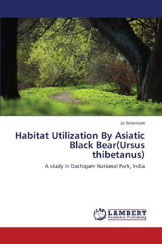 Cover for Jis Sebastian · Habitat Utilization by Asiatic Black Bear (Ursus Thibetanus): a Study in Dachigam National Park, India (Paperback Bog) (2013)